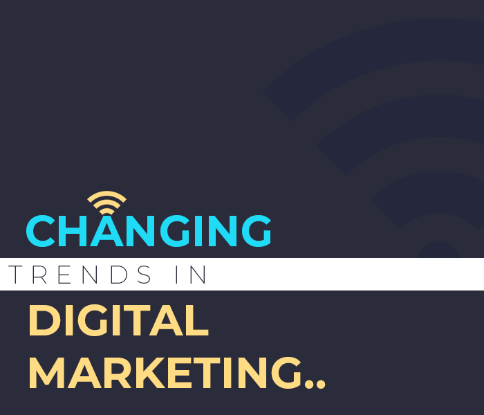 Changing Trends In Digital Marketing