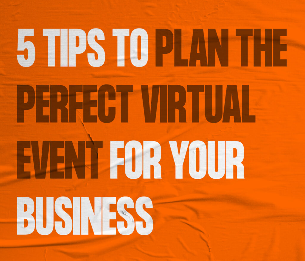 5 Tips To Plan The Perfect Virtual Event For Your Business