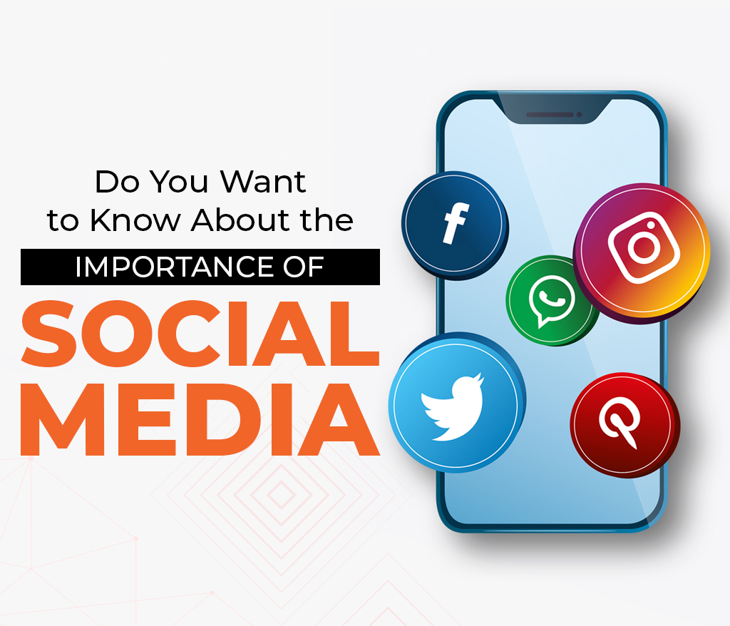 Do You Want To Know About The Importance Of Social Media