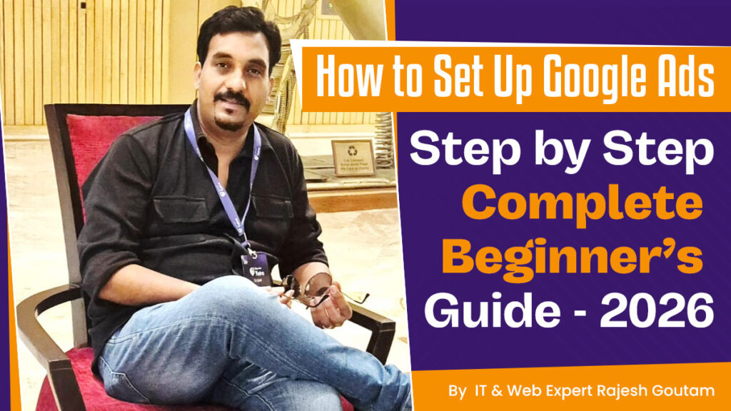Google Ads Step-by-Step Guide (2026) | Rajesh Goutam